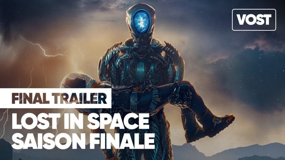 Lost in space - saison finale - Bande annonce VOST