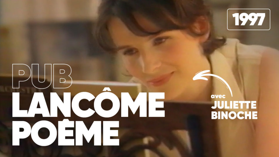 Pub Lancôme Poême (1997) avec Juliette Binoche