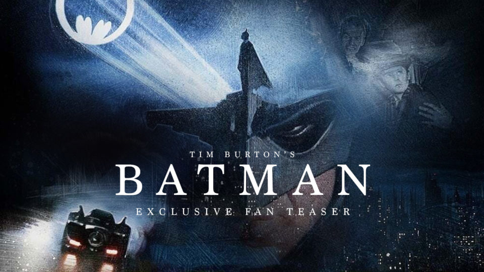 Tim Burton's BATMAN (1989) Exclusive Fan Teaser Tim Burton's BATMAN (1989) Exclusive Fan Teaser