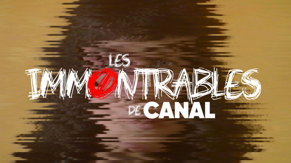 Les immontrables de Canal Les immontrables de Canal