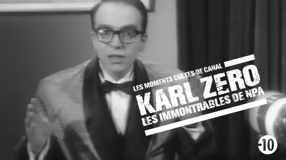 Les moments cultes de KARL ZÉRO (Les immontrables de NPA)